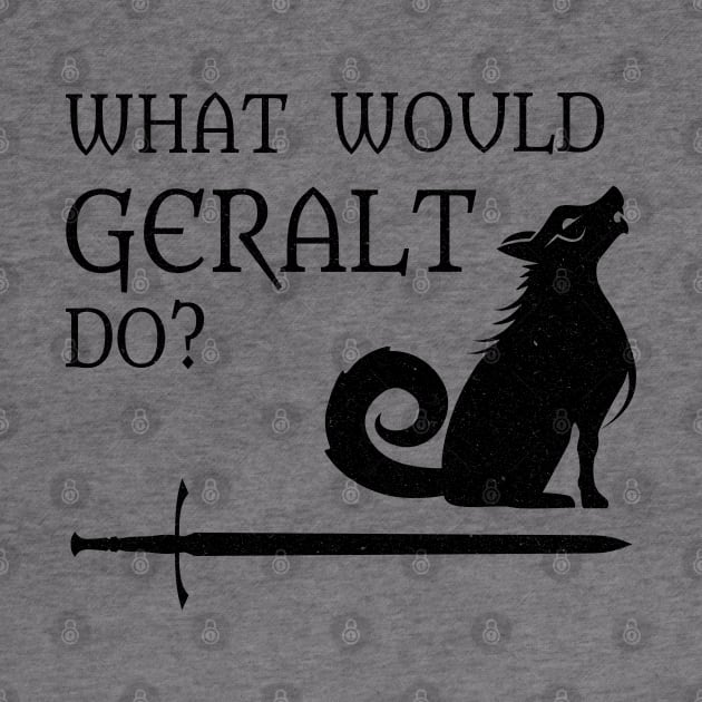 WWGD: What Would Geralt Do? (Distressed) by MoxieSTL